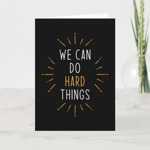 We Can Do Hard Things Motivational Quote Card