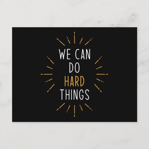 We Can Do Hard Things Motivational Quote Postcard