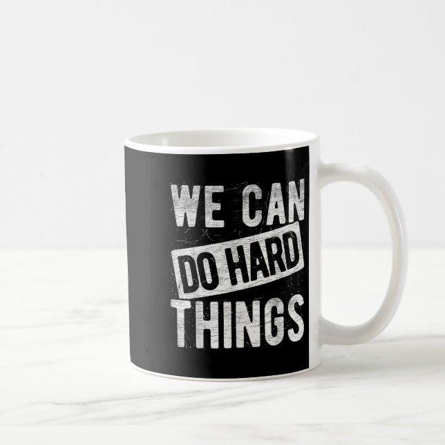 We Can Do Hard Things Motivational Quote Sitivity  Coffee Mug (Right)