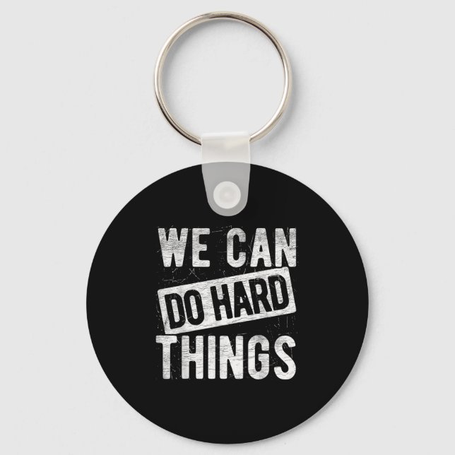 We Can Do Hard Things Motivational Quote Sitivity  Keychain (Front)