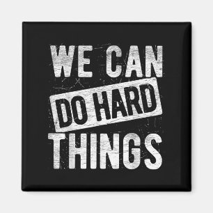 We Can Do Hard Things Motivational Quote Sitivity Magnet
