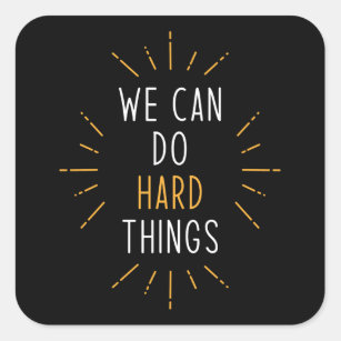 We Can Do Hard Things Motivational Quote Square Sticker