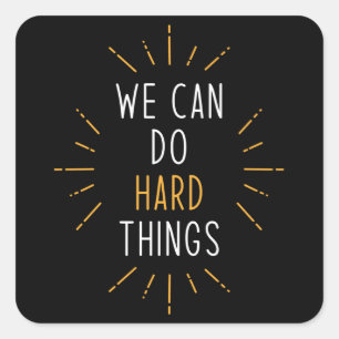 We Can Do Hard Things Motivational Quote Square Sticker