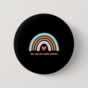 We Can Do Hard Things Motivational Teacher Rainbow Button