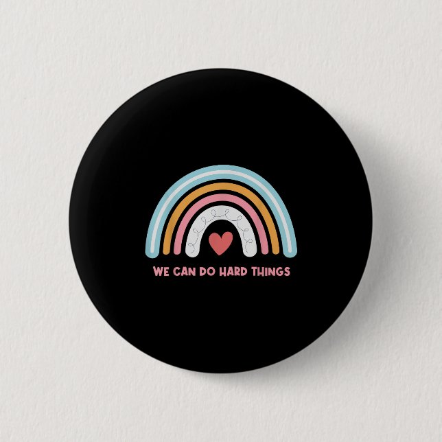 We Can Do Hard Things Motivational Teacher Rainbow Button (Front)