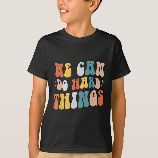 We Can Do Hard Things Motivational Teacher Wavy  T-Shirt (Front)