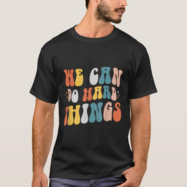 We Can Do Hard Things Motivational Teacher Wavy  T-Shirt (Front)