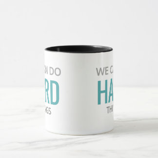 We can do hard things mug