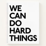 We Can Do Hard Things Notebook at Zazzle