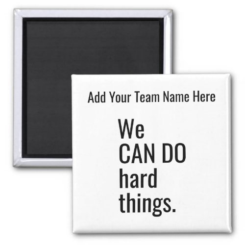 We Can Do Hard Things Personalized Team Name Quote Magnet