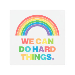 We Can Do Hard Things   Positive Quote   Rainbow Metal Print