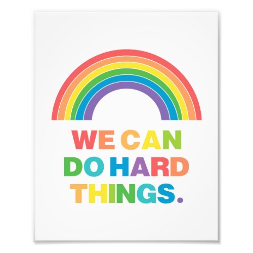 We Can Do Hard Things  Positive Quote  Rainbow Photo Print