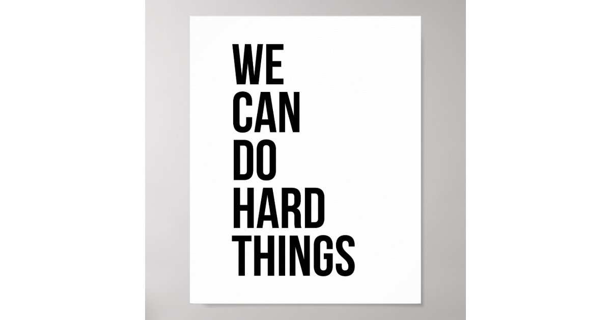 We Can Do Hard Things Poster Zazzle