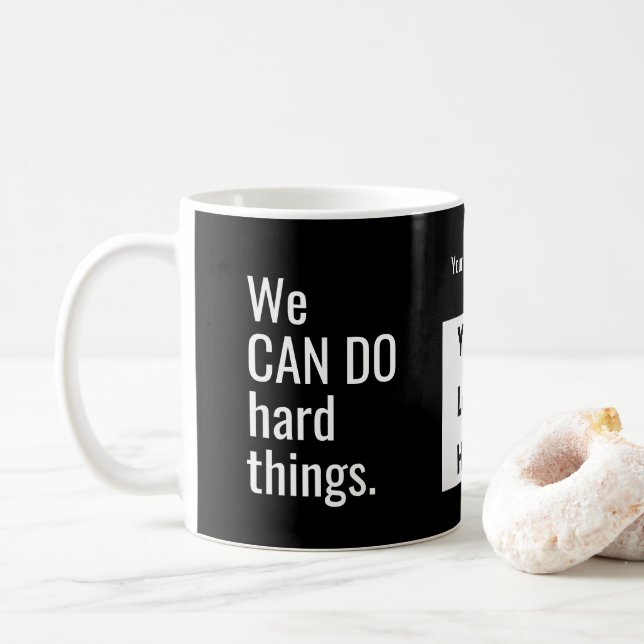 We Can Do Hard Things Quote Personalized Team Name Coffee Mug (With Donut)