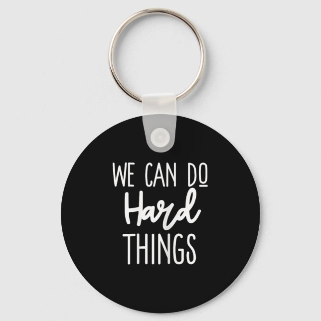 We Can Do Hard Things Sitive Message Motivational  Keychain (Front)