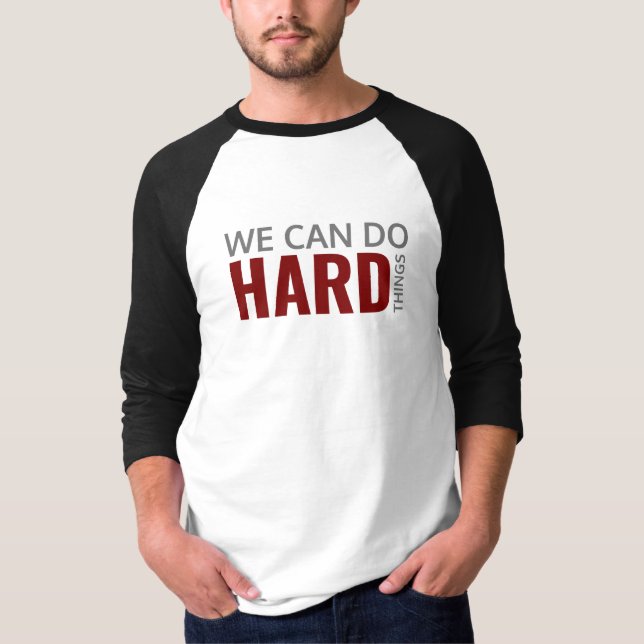 We can do hard things T-Shirt (Front)