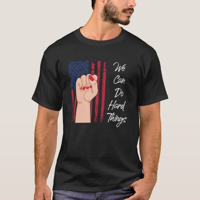 We Can Do Hard Things T-Shirt (Front)