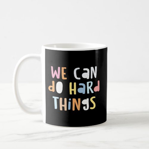 We Can Do Hard_Things Teacher Back To School Coffee Mug