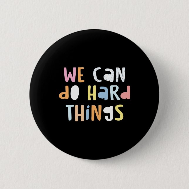 We Can Do Hard-things Teacher Byck To School 1  Button (Front)