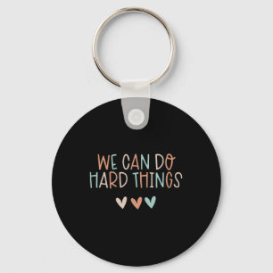 We Can Do Hard-things Teacher Byck To School Keychain