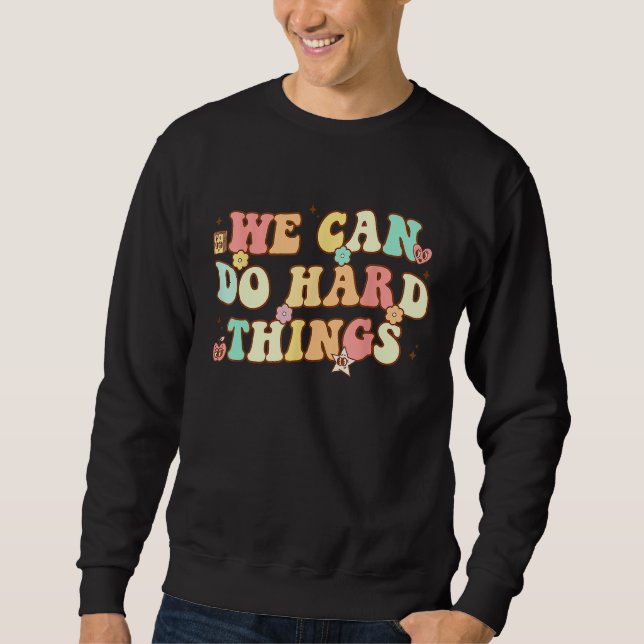 We Can Do Hard Things Teacher Student Back to Scho Sweatshirt (Front)