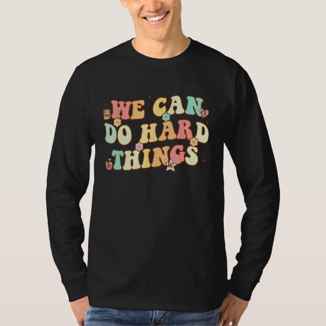We Can Do Hard Things Teacher Student Back to Scho T-Shirt (Front)