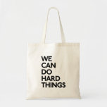 We Can Do Hard Things Tote at Zazzle