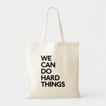 We Can Do Hard Things Tote by glennon at Zazzle