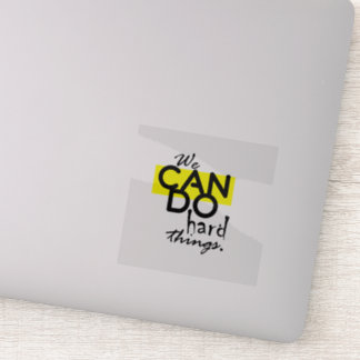 We Can Do Hard Things Transparent Vinyl Sticker