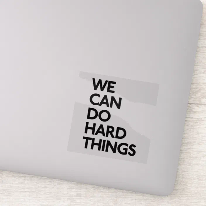 We Can Do Hard Things Vinyl Stickers Zazzle Com