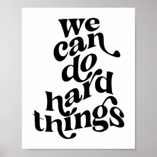 We Can Do Hard Things Posters & Prints