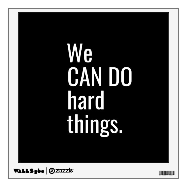 We Can Do Hard Things White Black Typography Quote Wall Decal (Front)
