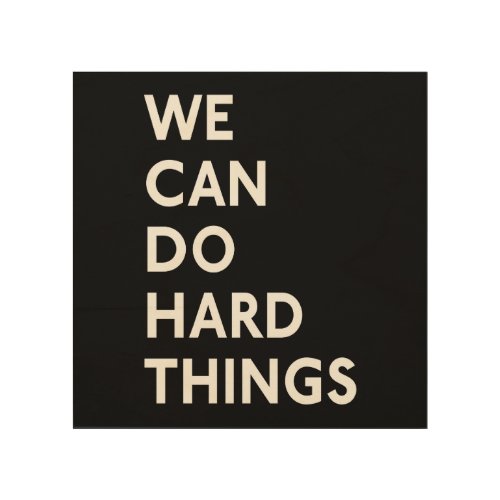 We Can Do Hard Things Wood Square Canvas