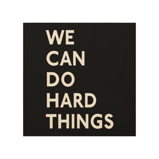 We Can Do Hard Things Wood Square Canvas (Front)