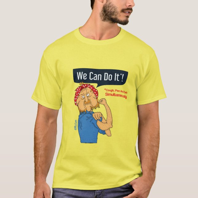 We can do it - cough pee and fart simultaneously T-Shirt (Front)