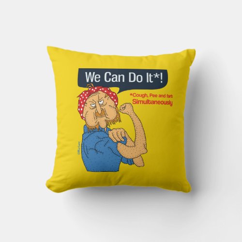 We can do it _ cough pee and fart simultaneously throw pillow