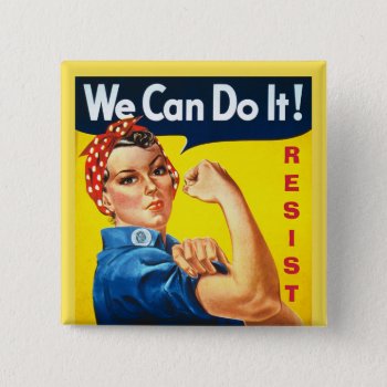 We Can Do It - Rosie The Riveter - Resist Pinback Button by RMJJournals at Zazzle
