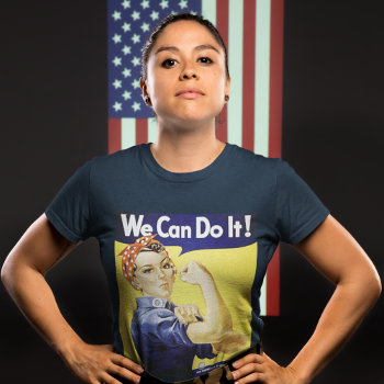 We Can Do It! T-shirt by shelbysemail2 at Zazzle