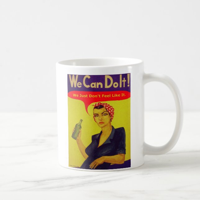 We Can Do It!  We Just Don't Feel Like It Coffee Mug (Right)