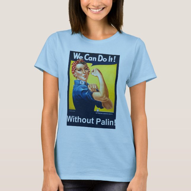 We Can Do It!  Without Palin! T-Shirt (Front)