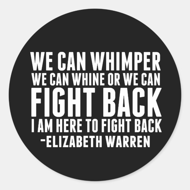 We Can Fight Back | Elizabeth Warren Quote Classic Round Sticker (Front)