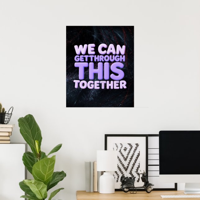 We Can Get Through This Together Poster (Home Office)