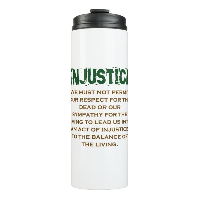 We Can Have Justice Whenever - Injustice Quote Thermal Tumbler (Front)