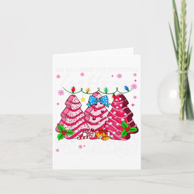 We Can Leave The Christmas Lights Up Til January X Card (Front)