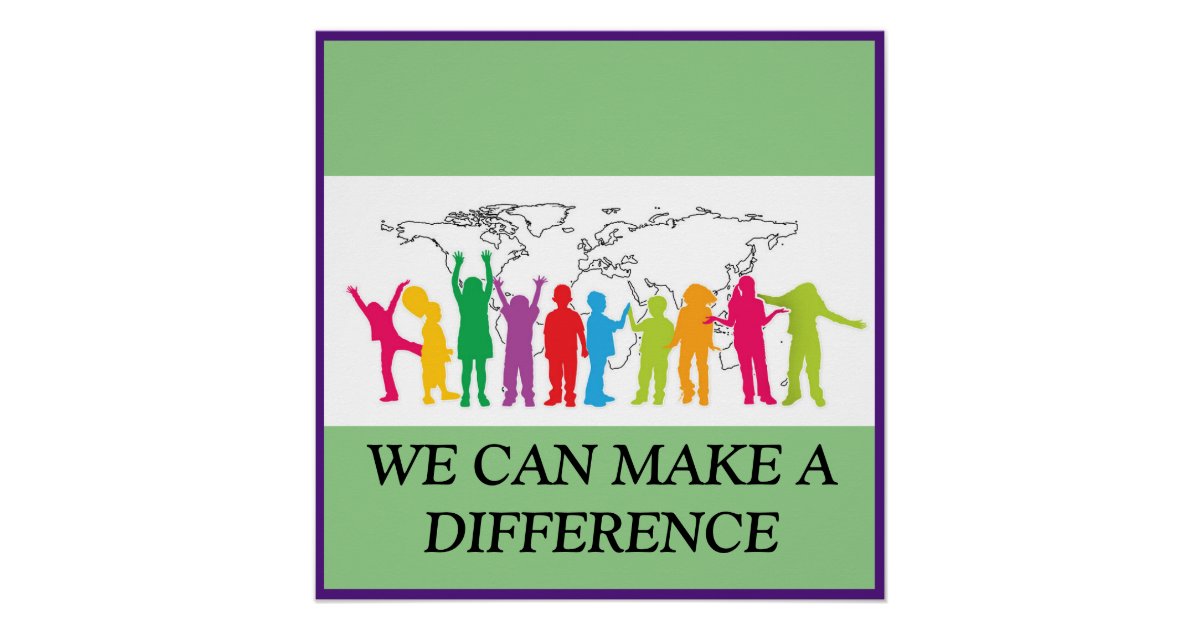We Can Make A Difference Poster Zazzle