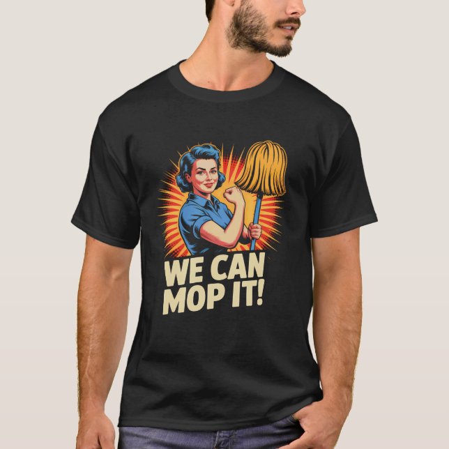 We Can Mop It Houskeeping Enthusiasts T-Shirt (Front)