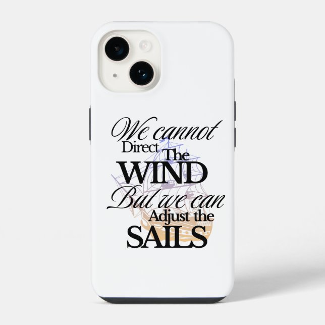 We Can Not Direct the Wind Quote with Black Text Iphone Case (Back)