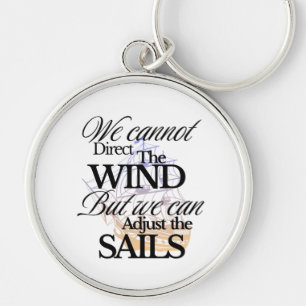 We Can Not Direct the Wind Quote with Black Text Keychain