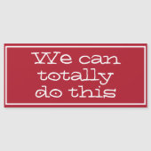 We can totally do this. Inspirational Quote. (Front)