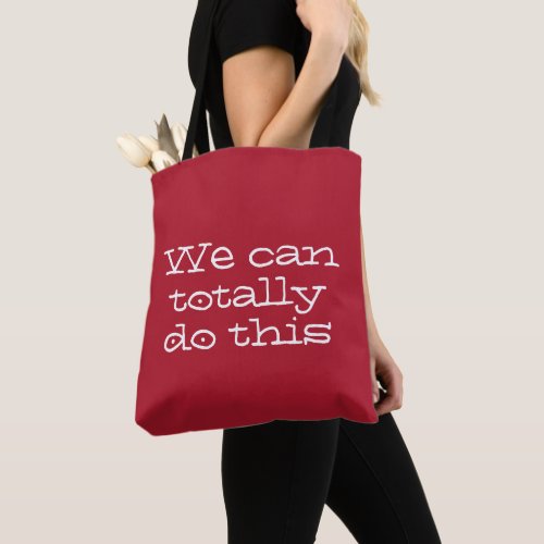 We can totally do this Inspirational Quote on a Tote Bag